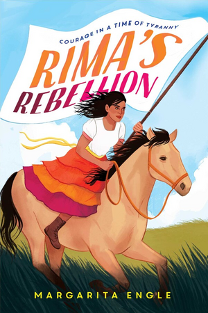 Rima's Rebellion: Courage in a Time of Tyranny by Margarita Engle