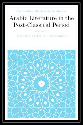 Arabic Literature in the Post-Classical Period by 