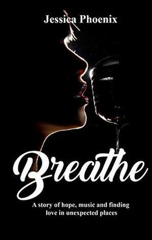 Breathe by Jessica Phoenix
