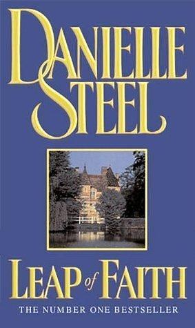 Steel, D: Leap Of Faith by Danielle Steel, Danielle Steel