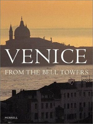 Venice from the Bell Towers by Tudy Sammartini, Daniele Resini