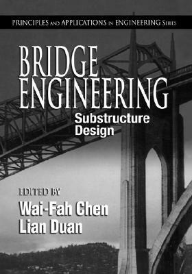 Bridge Engineering: Substructure Design by Arthur Richard Hezlet, Lian Duan, Wai-Fah Chen