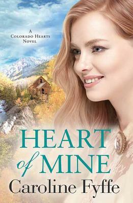 Heart of Mine: Colorado Hearts by Caroline Fyffe