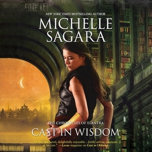 Cast in Wisdom by Michelle Sagara
