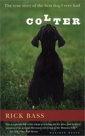 Colter: The True Story of the Best Dog I Ever Had by Rick Bass