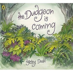 The Dudgeon Is Coming. by Lynley Dodd