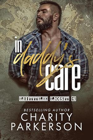 In Daddy's Care by Charity Parkerson