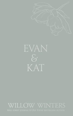 Evan &amp; Kat: You Know I Need You by Willow Winters