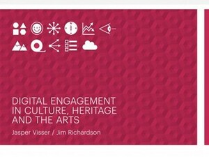 Digital engagement in culture, heritage and the arts by Jasper Visser, Jim Richardson