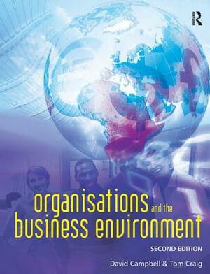 Organisations and the Business Environment by Tom Craig, David Campbell