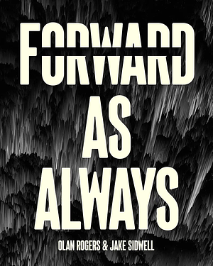 Forward As Always by Olan Rogers, Jake Sidwell