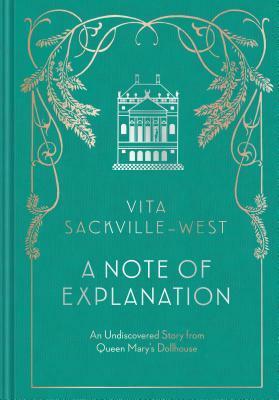 A Note of Explanation: An Undiscovered Story from Queen Mary's Dollhouse (Historical Stories, Stories from Famous Authors, Literary Books) by Vita Sackville-West, Kate Baylay