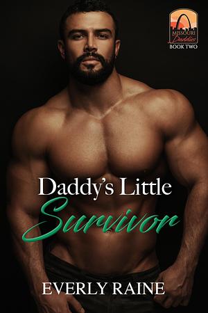 Daddy's Little Survivor by Everly Raine, Everly Raine