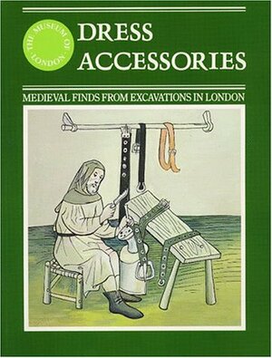 Dress Accessories: Medieval Finds from Excavations in London by Frances Pritchard, Geoff Egan