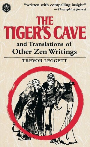 The Tiger's Cave and Translations of Other Zen Writings by Trevor Leggett