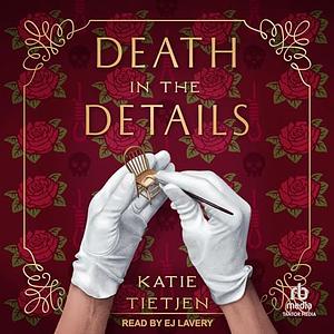 Death in the Details by Katie Tietjen