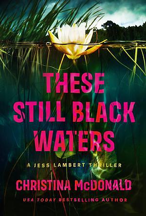 These Still Black Waters by Christina McDonald