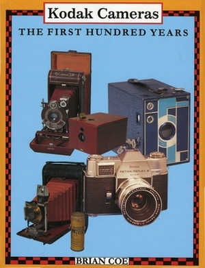 Kodak Cameras: The First Hundred Years by Brian Coe
