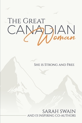 The Great Canadian Woman: She is Strong and Free by Jessica de Castro, Megan Harmony, Margot Gaudet