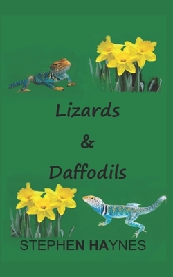 Lizards & Daffodils: A Story of Family, Life, Love and Drama by Stephen Haynes