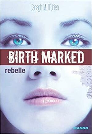 Rebelle by Caragh M. O'Brien