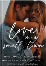 Love in a Small Town by K.K. Allen, Gina Azzi, Brighton Walsh, M. Robinson, J.H. Croix, Delancey Stewart, Natasha Madison, Kait Nolan