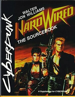 Hardwired: The Sourcebook by Walter Jon Williams