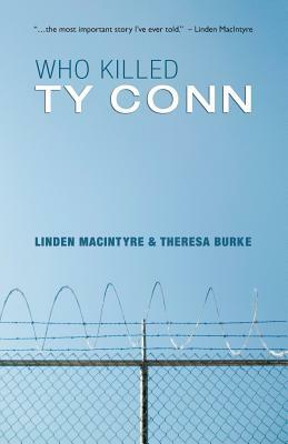 Who Killed Ty Conn by Linden MacIntyre, Theresa Burke