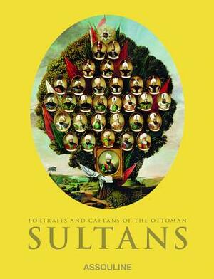 Portraits and Caftans of the Ottoman Sultans by Nurhan Atasoy