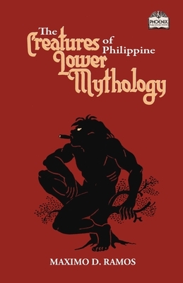 The Creatures of Philippine Lower Mythology by Maximo D. Ramos