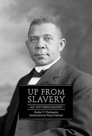 Up from Slavery: An Autobiography by Booker T. Washington