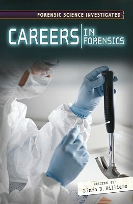 Careers in Forensic Science by Linda D. Williams