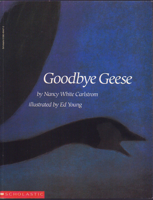 Goodbye, Geese by Ed Young, Nancy White Carlstrom