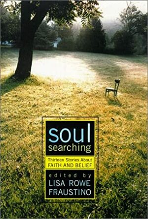 Soul Searching: Thirteen Stories about Faith and Belief by Judah Harris, Lisa Rowe Fraustino