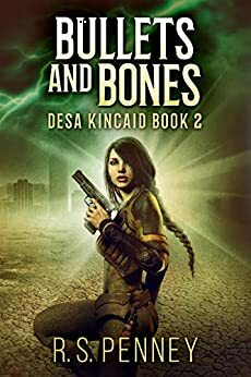 Bullets And Bones: A Sci-Fi Western (Desa Kincaid Book 2) by R.S. Penney