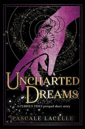 Uncharted Dreams by Pascale Lacelle