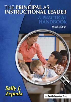 The Principal as Instructional Leader: A Practical Handbook by Sally J. Zepeda