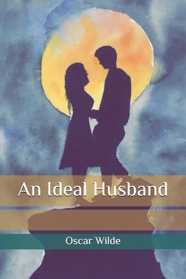 An Ideal Husband by Oscar Wilde