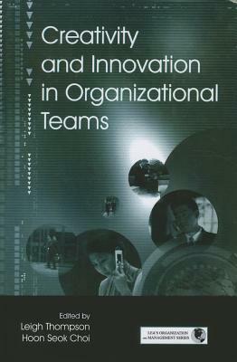 Creativity and Innovation in Organizational Teams by 