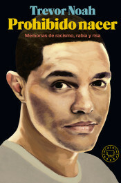 Prohibido nacer: Memorias de racismo, rabia y risa by Javier Calvo, David De Las Heras, Trevor Noah