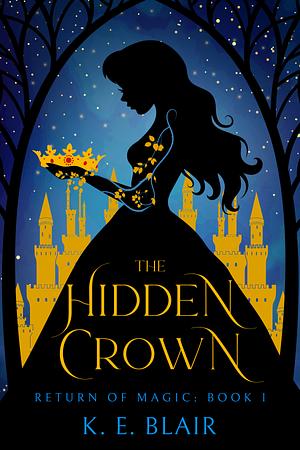 The Hidden Crown by K.E. Blair