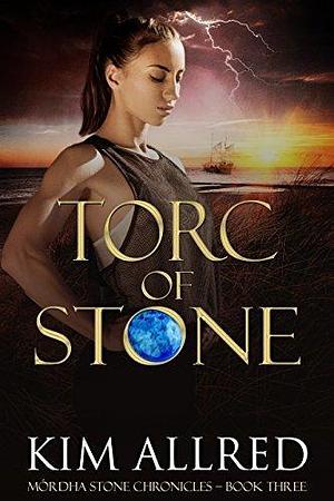 Torc of Stone: A Time Travel Romance by Kim Allred, Kim Allred