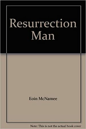 Resurrection Man by Eoin McNamee