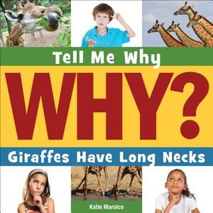 Giraffes Have Long Necks by Katie Marsico