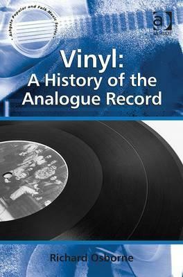 Vinyl: A History of the Analogue Record by Richard Osborne