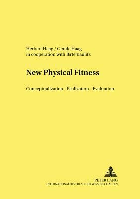 From Physical Fitness to Motor Competence: Aims - Content - Methods - Evaluation by Gerald Haag, Herbert Haag