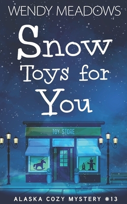 Snow Toys for You by Wendy Meadows