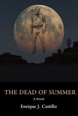 The Dead of Summer by Enrique J. Castillo