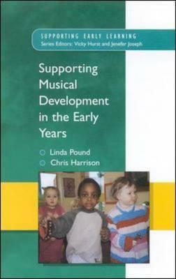 Supporting Musical Development in the Early Years by Linda Pound, Chris Harrison, Pound Linda