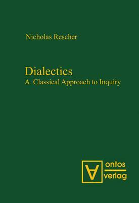 Dialectics: A Classical Approach to Inquiry by Nicholas Rescher